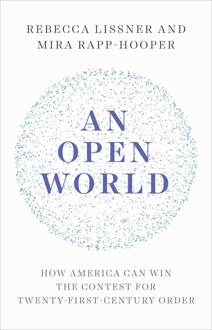 An Open World How America Can Win the Contest for Twenty-First-Century Order