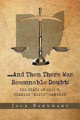 ...And Then There Was Reasonable Doubt The State of Ohio v. Charles "Keith" Wampler