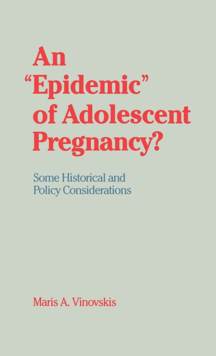 An "Epidemic" of Adolescent Pregnancy? Some Historical and Policy Considerations